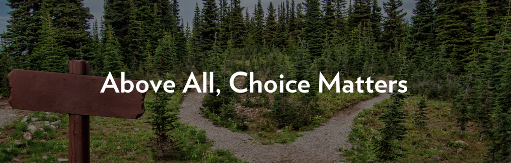 above all, choice matters